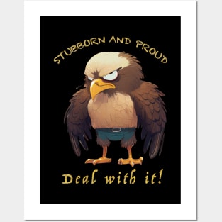 Eagle Stubborn Deal With It Cute Adorable Funny Quote Posters and Art